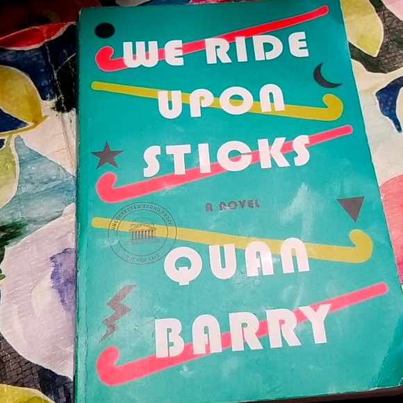 Book WE RIDE UPON STICKS By Quan Barry